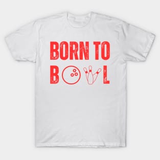 Born To Bowl T-Shirt for Bowling Lovers - Favorite Bowling League Tee, Ideal Bowling Night Apparel, Unique Bowler's Gift T-Shirt